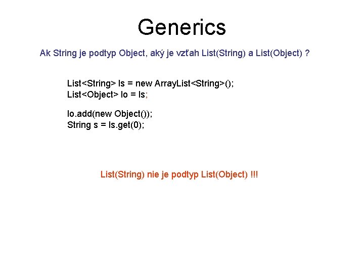 Generics Ak String je podtyp Object, aký je vzťah List(String) a List(Object) ? List<String>