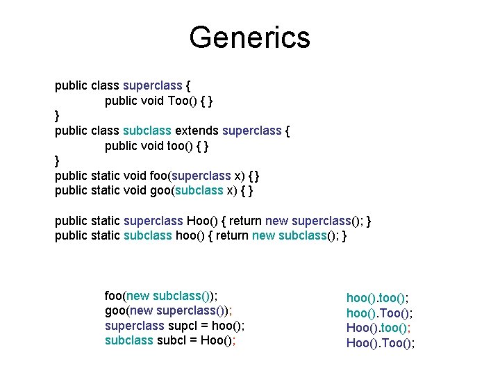 Generics public class superclass { public void Too() { } } public class subclass