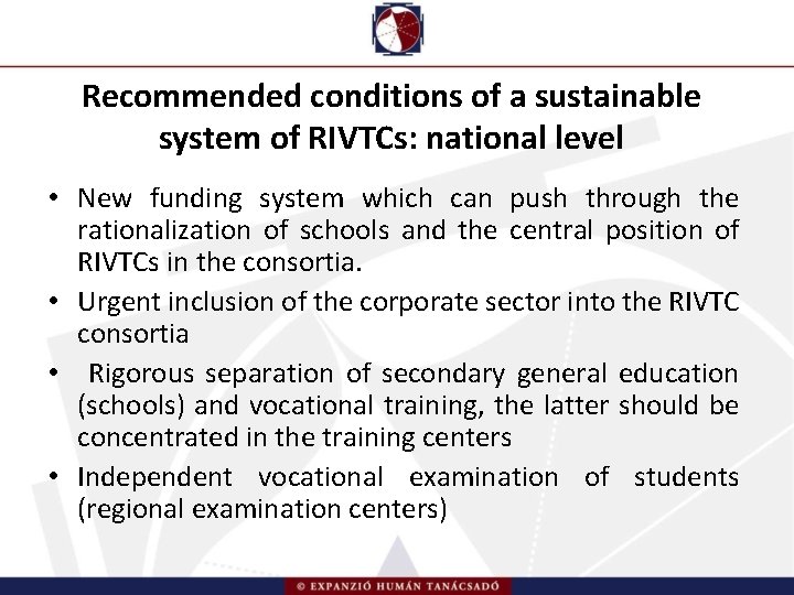 Recommended conditions of a sustainable system of RIVTCs: national level • New funding system