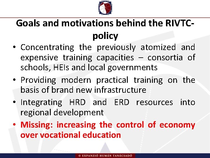 Goals and motivations behind the RIVTCpolicy • Concentrating the previously atomized and expensive training