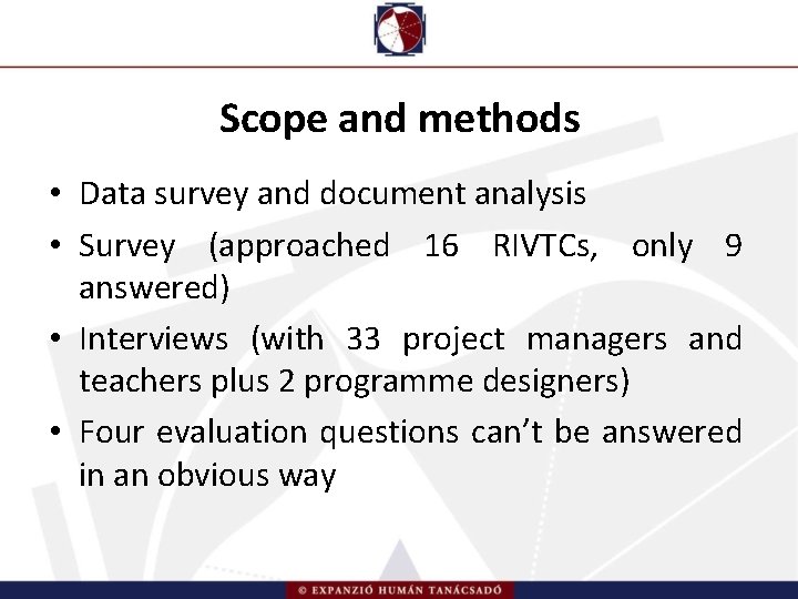 Scope and methods • Data survey and document analysis • Survey (approached 16 RIVTCs,