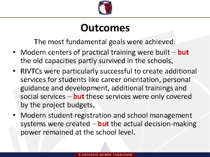 Outcomes The most fundamental goals were achieved: • Modern centers of practical training were