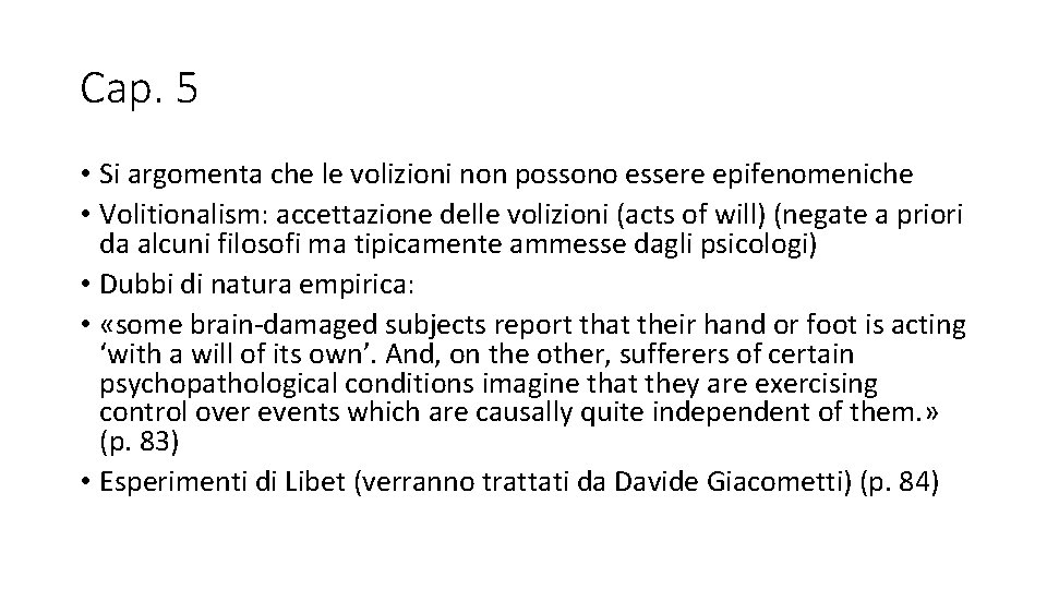 Cap. 5 • Si argomenta che le volizioni non possono essere epifenomeniche • Volitionalism: Cap. 5 • Si argomenta che le volizioni non possono essere epifenomeniche • Volitionalism: