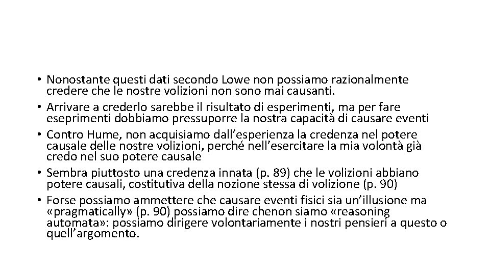  • Nonostante questi dati secondo Lowe non possiamo razionalmente credere che le nostre