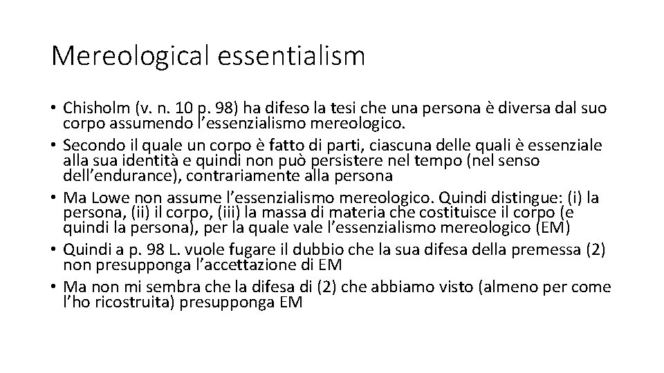 Mereological essentialism • Chisholm (v. n. 10 p. 98) ha difeso la tesi che