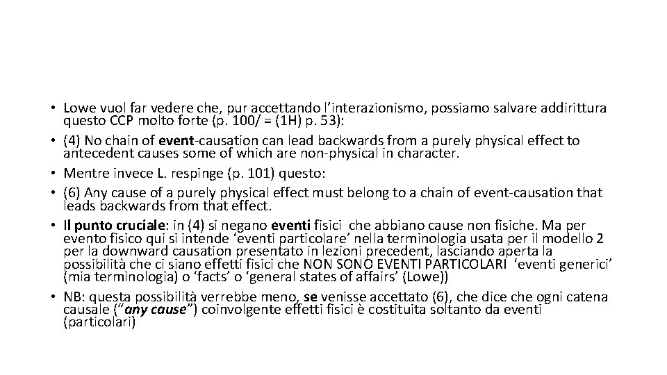 • Lowe vuol far vedere che, pur accettando l’interazionismo, possiamo salvare addirittura questo • Lowe vuol far vedere che, pur accettando l’interazionismo, possiamo salvare addirittura questo