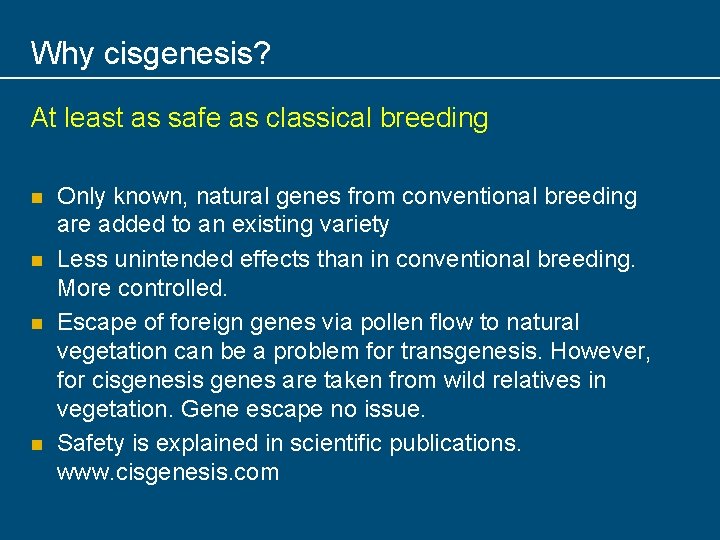 Why cisgenesis? At least as safe as classical breeding n n Only known, natural