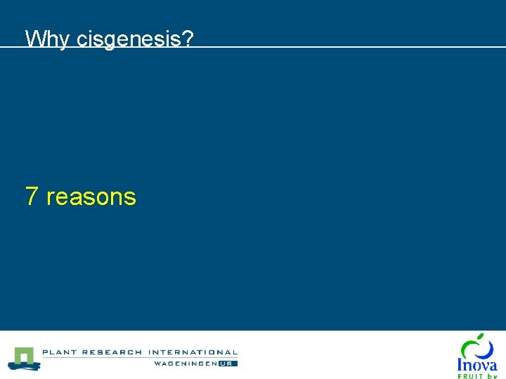 Why cisgenesis? 7 reasons 