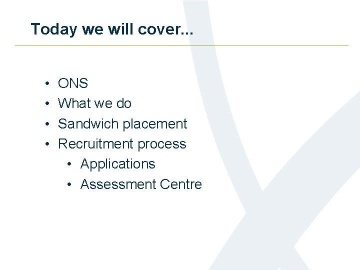 Today we will cover. . . • • ONS What we do Sandwich placement