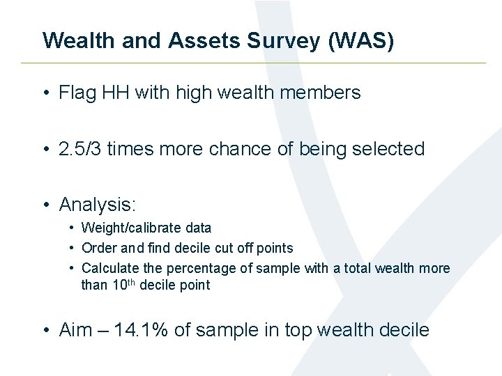 Wealth and Assets Survey (WAS) • Flag HH with high wealth members • 2.
