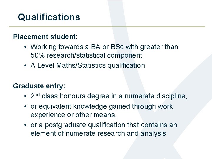 Qualifications Placement student: • Working towards a BA or BSc with greater than 50%