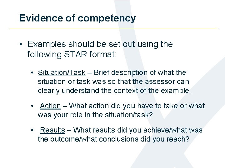 Evidence of competency • Examples should be set out using the following STAR format: