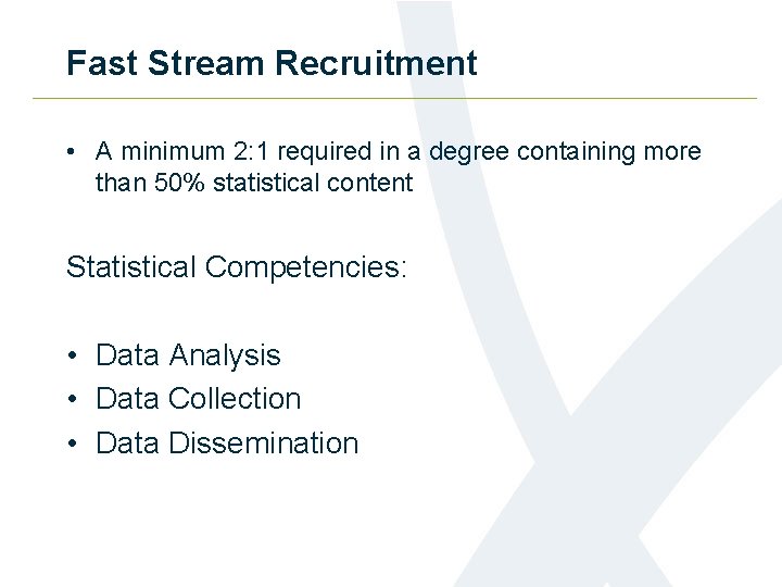 Fast Stream Recruitment • A minimum 2: 1 required in a degree containing more