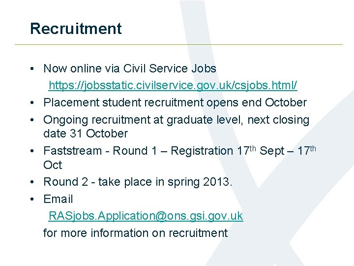 Recruitment • Now online via Civil Service Jobs https: //jobsstatic. civilservice. gov. uk/csjobs. html/