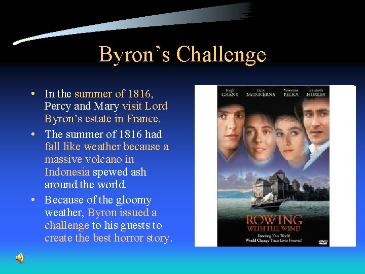 Byron’s Challenge • In the summer of 1816, Percy and Mary visit Lord Byron’s