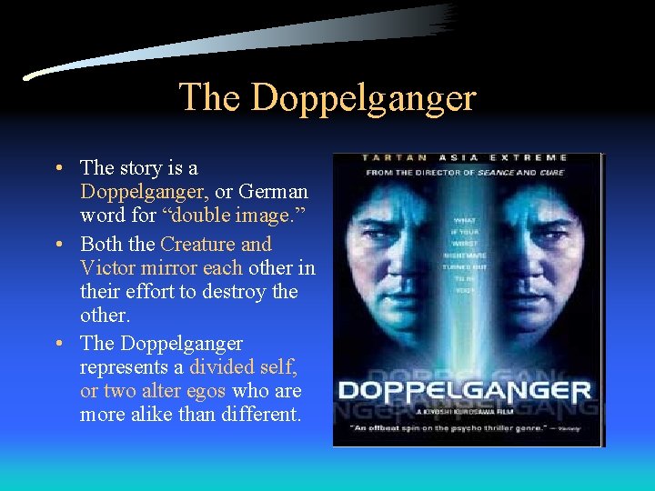 The Doppelganger • The story is a Doppelganger, or German word for “double image.