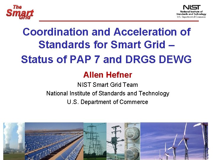 The Smart Grid Coordination and Acceleration of Standards for Smart Grid – Status of The Smart Grid Coordination and Acceleration of Standards for Smart Grid – Status of