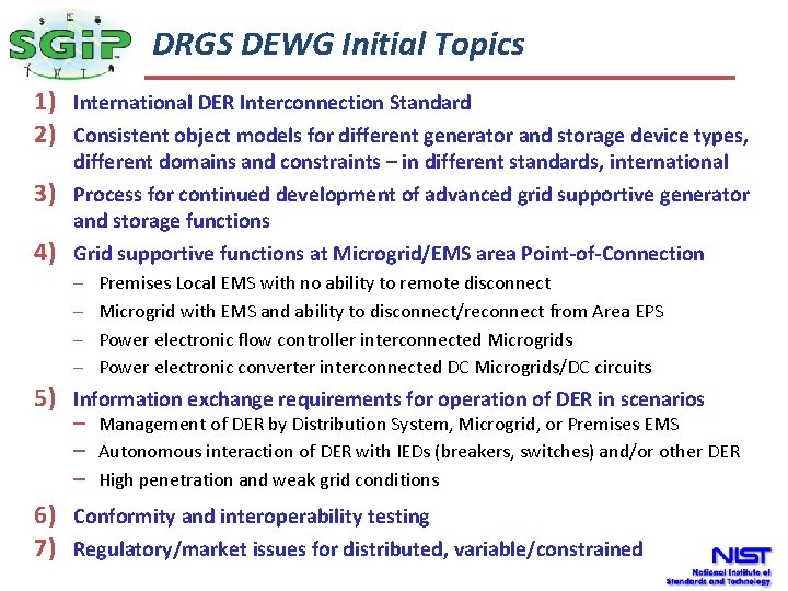The DRGS DEWG Initial Topics Smart Grid 1) International DER Interconnection Standard 2) Consistent The DRGS DEWG Initial Topics Smart Grid 1) International DER Interconnection Standard 2) Consistent