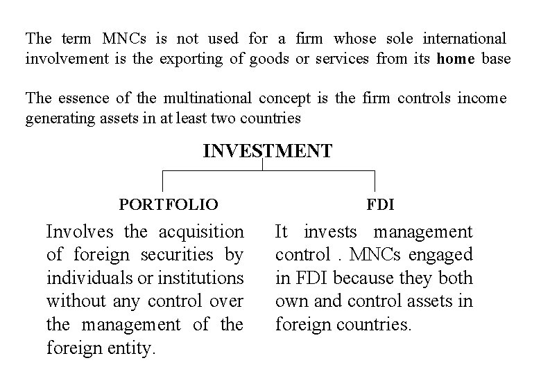 The term MNCs is not used for a firm whose sole international involvement is