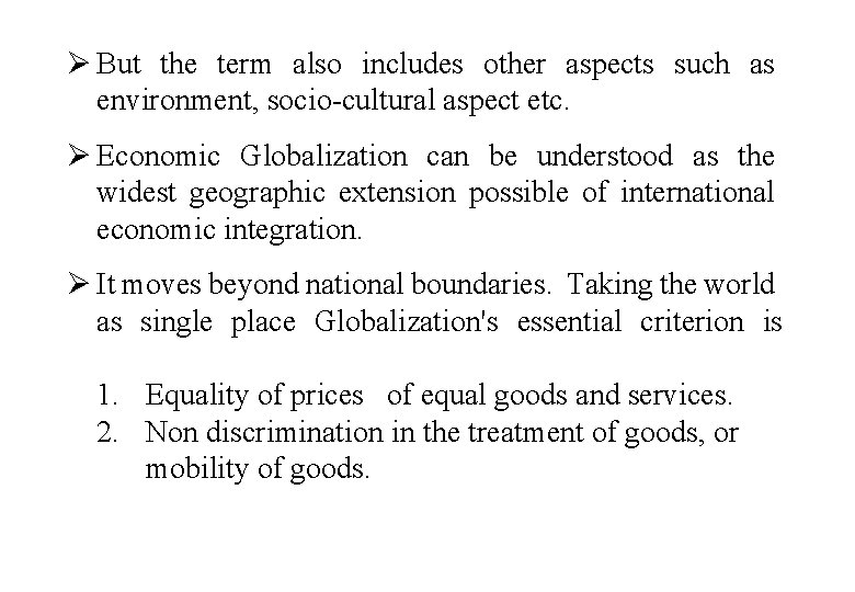 Ø But the term also includes other aspects such as environment, socio-cultural aspect etc.