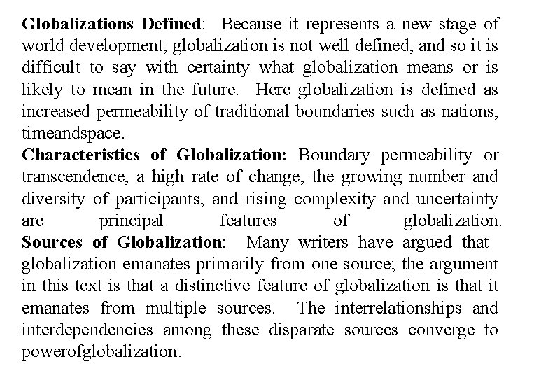 Globalizations Defined: Because it represents a new stage of world development, globalization is not