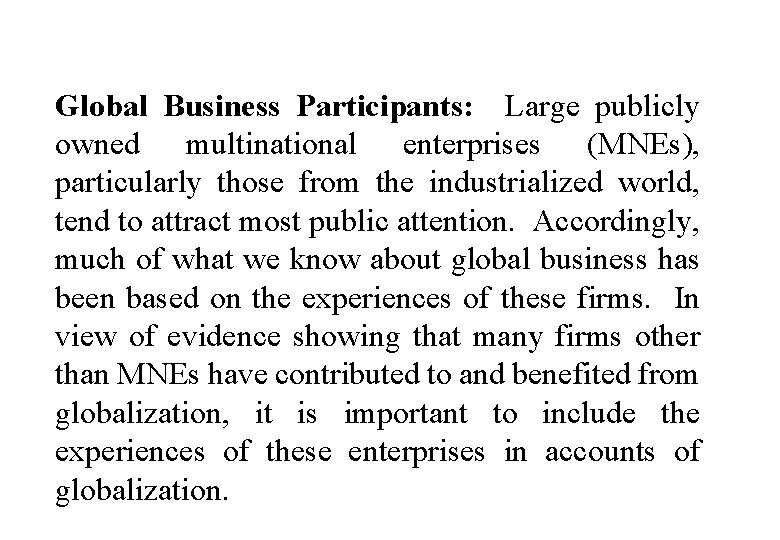 Global Business Participants: Large publicly owned multinational enterprises (MNEs), particularly those from the industrialized