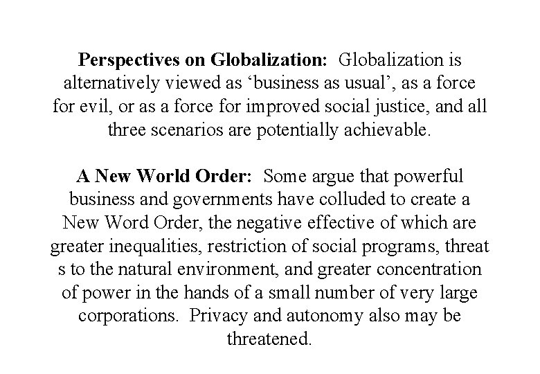 Perspectives on Globalization: Globalization is alternatively viewed as ‘business as usual’, as a force