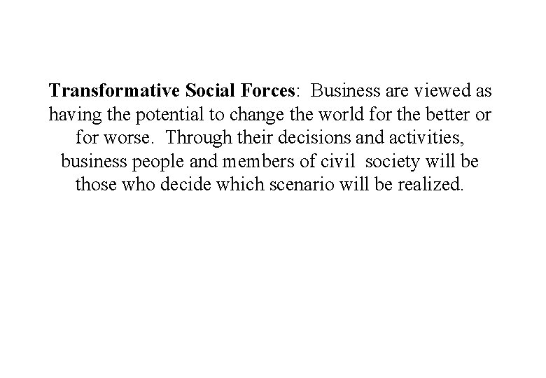 Transformative Social Forces: Business are viewed as having the potential to change the world