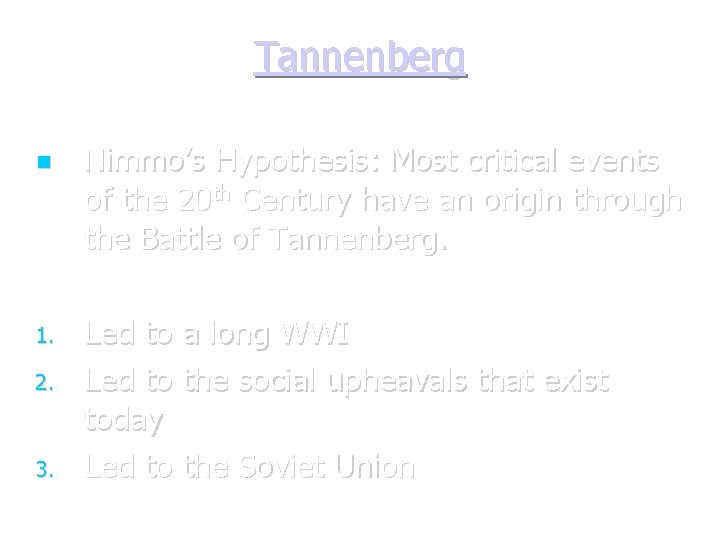 Tannenberg 1. 2. 3. Nimmo’s Hypothesis: Most critical events of the 20 th Century