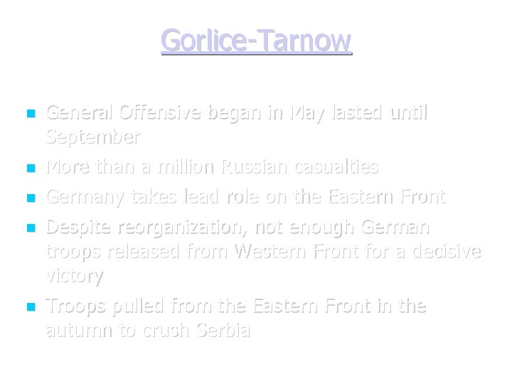 Gorlice-Tarnow General Offensive began in May lasted until September More than a million Russian