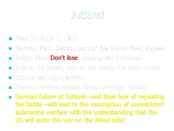 Jutland May 31 -June 1, 1916 German Plan: Destroy part of the Grand Fleet,