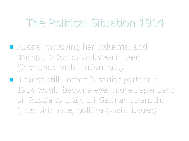 The Political Situation 1914 Russia improving her industrial and transportation capacity each year. (Increased