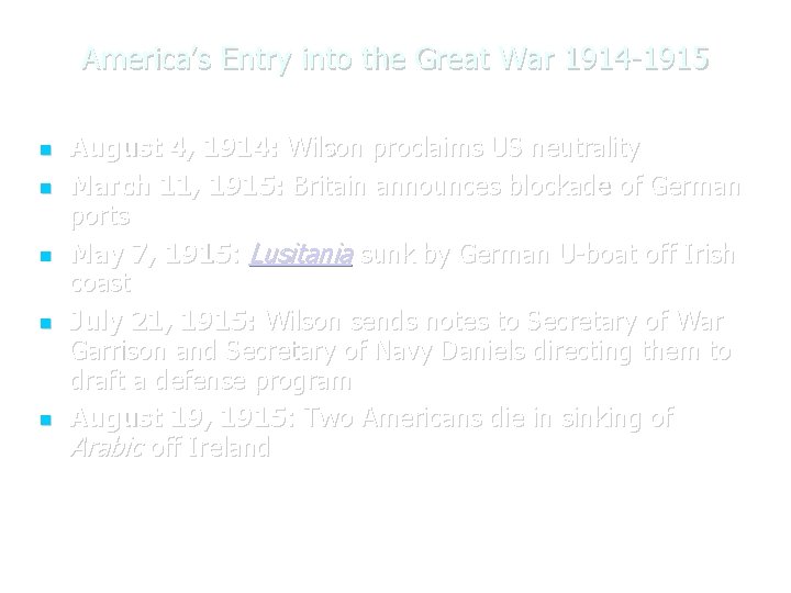 America’s Entry into the Great War 1914 -1915 August 4, 1914: Wilson proclaims US