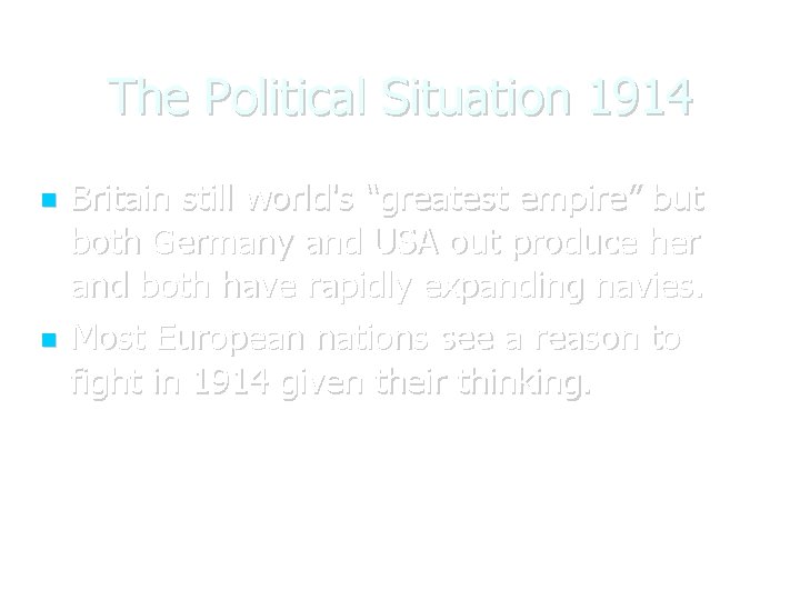 The Political Situation 1914 Britain still world's “greatest empire” but both Germany and USA