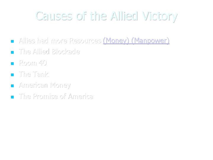 Causes of the Allied Victory Allies had more Resources (Money) (Manpower) The Allied Blockade