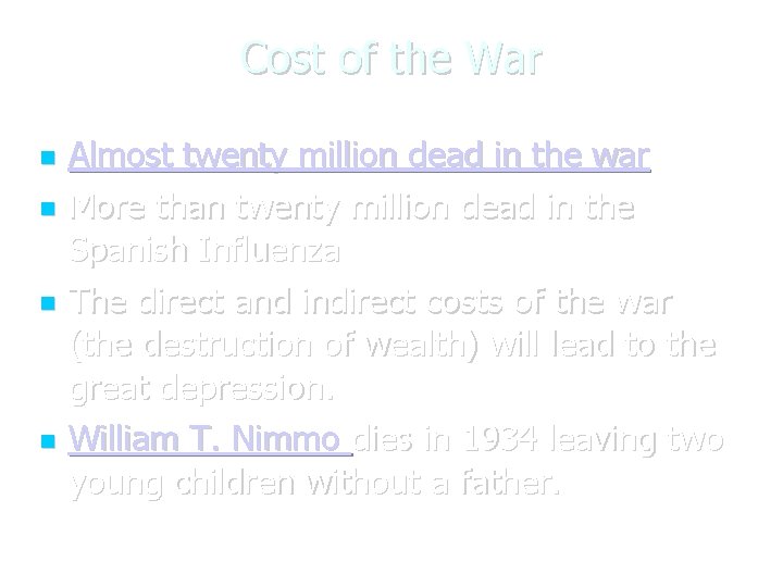 Cost of the War Almost twenty million dead in the war More than twenty