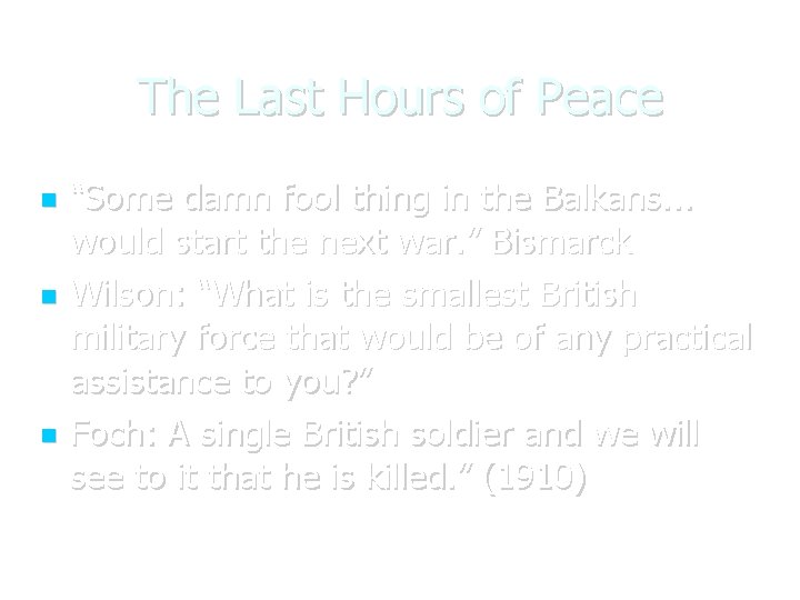 The Last Hours of Peace “Some damn fool thing in the Balkans. . .