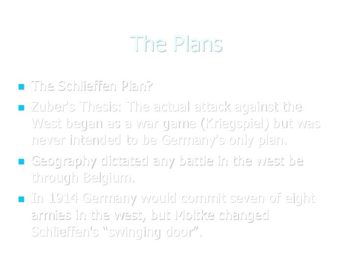 The Plans The Schlieffen Plan? Zuber's Thesis: The actual attack against the West began