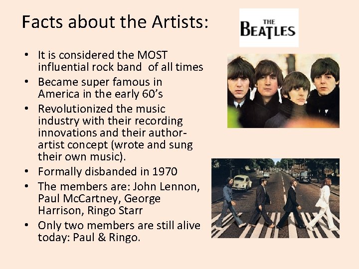 Facts about the Artists: • It is considered the MOST influential rock band of