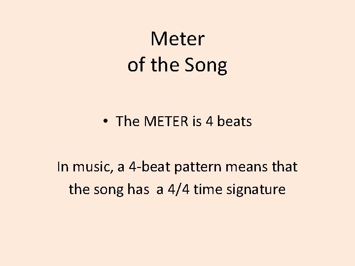 Meter of the Song • The METER is 4 beats In music, a 4
