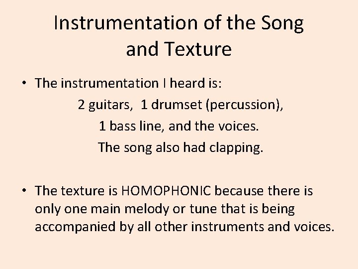 Instrumentation of the Song and Texture • The instrumentation I heard is: 2 guitars,