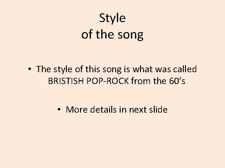 Style of the song • The style of this song is what was called