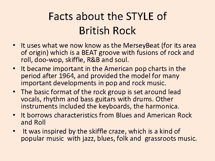 Facts about the STYLE of British Rock • It uses what we now know
