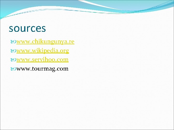 sources www. chikungunya. re www. wikipedia. org www. servihoo. com www. tourmag. com 