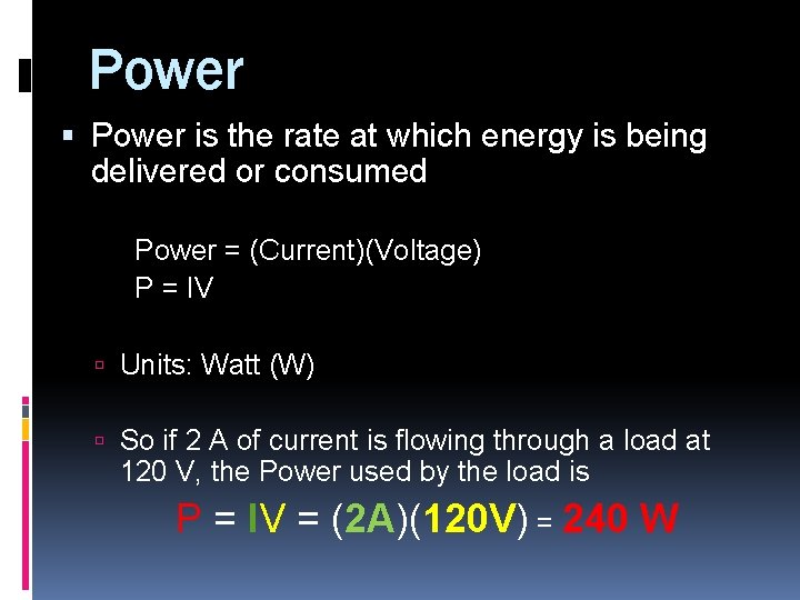 Power is the rate at which energy is being delivered or consumed Power =