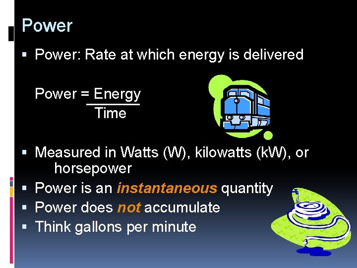 Power Power: Rate at which energy is delivered Power = Energy Time Measured in