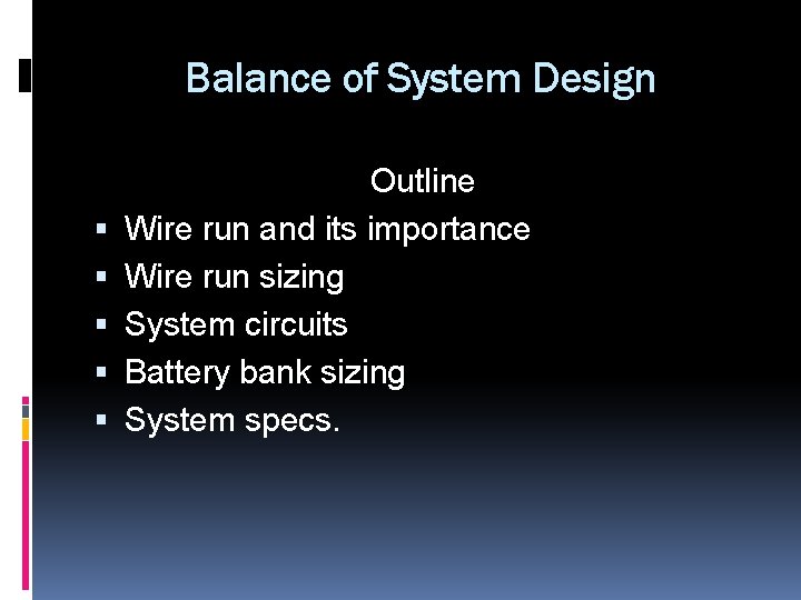 Balance of System Design Outline Wire run and its importance Wire run sizing System