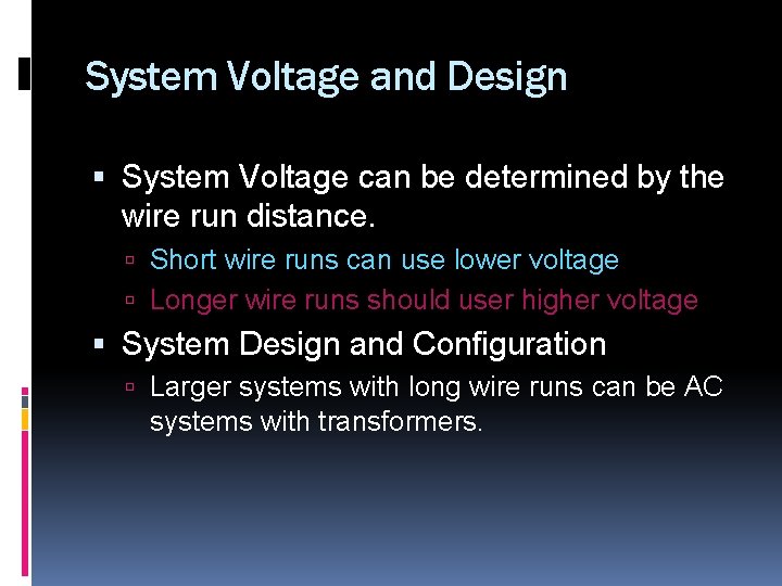 System Voltage and Design System Voltage can be determined by the wire run distance.