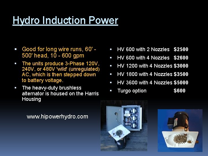 Hydro Induction Power Good for long wire runs, 60' 500' head, 10 - 600