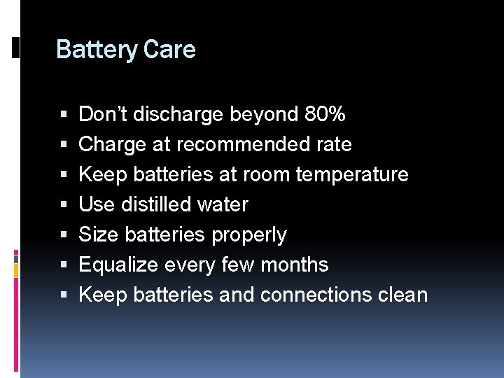 Battery Care Don’t discharge beyond 80% Charge at recommended rate Keep batteries at room
